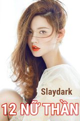 Truyện 12 nữ thần - Slaydark